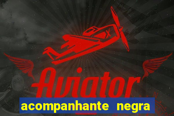 acompanhante negra em são paulo