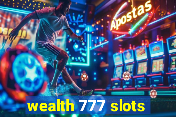 wealth 777 slots