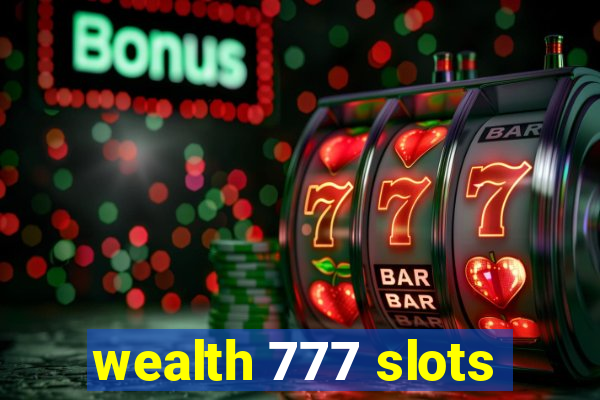 wealth 777 slots