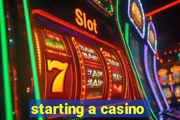 starting a casino