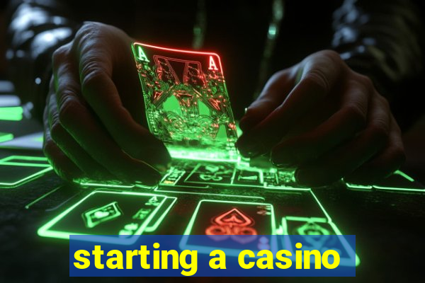 starting a casino