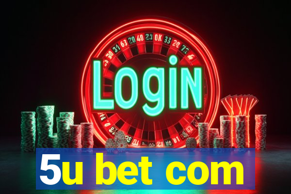 5u bet com