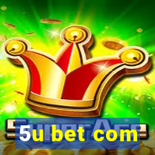 5u bet com