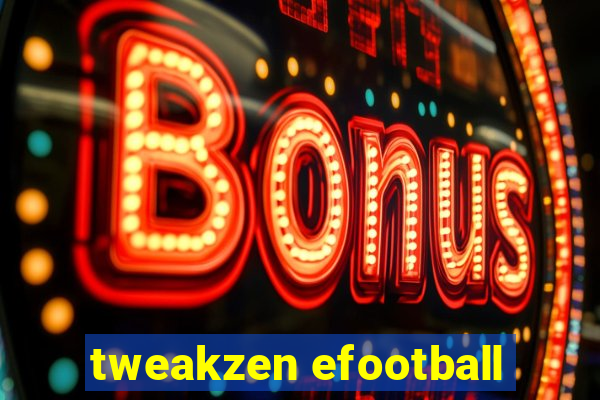 tweakzen efootball