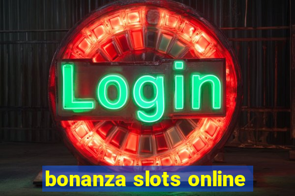 bonanza slots online