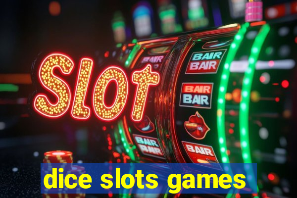 dice slots games