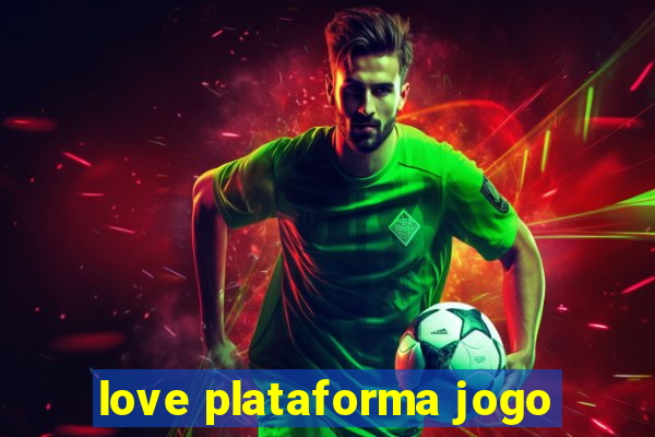 love plataforma jogo