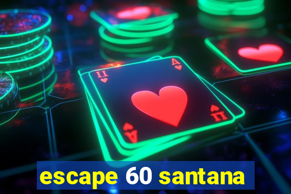 escape 60 santana