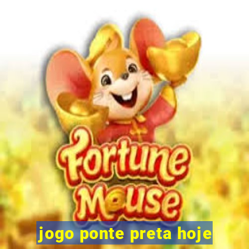 jogo ponte preta hoje