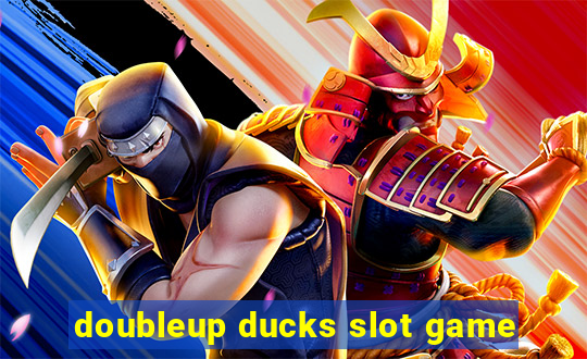 doubleup ducks slot game