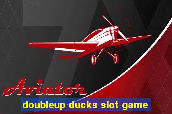 doubleup ducks slot game