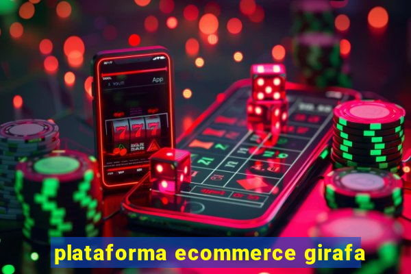 plataforma ecommerce girafa