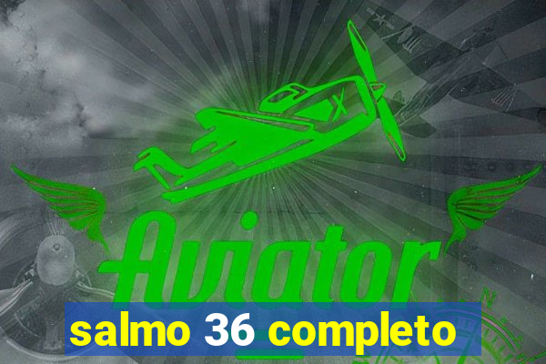 salmo 36 completo