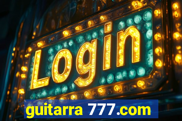 guitarra 777.com