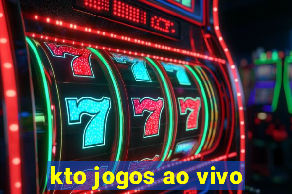 kto jogos ao vivo