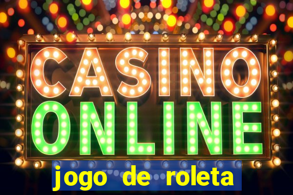 jogo de roleta online para ganhar dinheiro