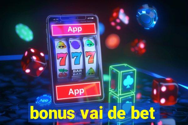 bonus vai de bet