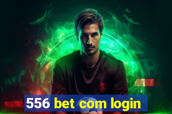 556 bet com login