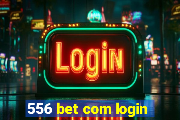 556 bet com login