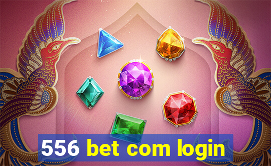 556 bet com login