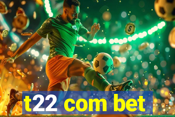 t22 com bet