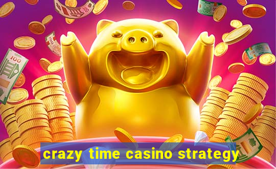 crazy time casino strategy