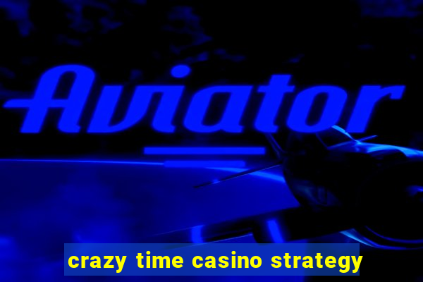 crazy time casino strategy