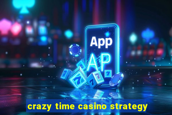 crazy time casino strategy