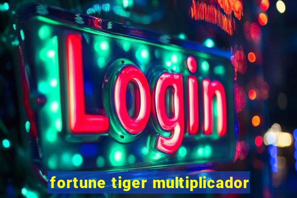 fortune tiger multiplicador