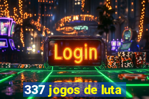 337 jogos de luta