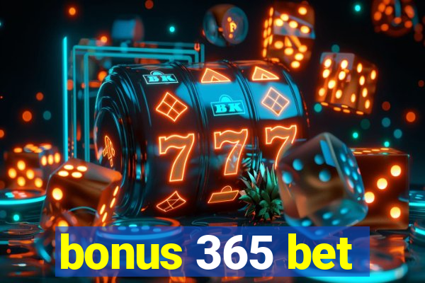 bonus 365 bet