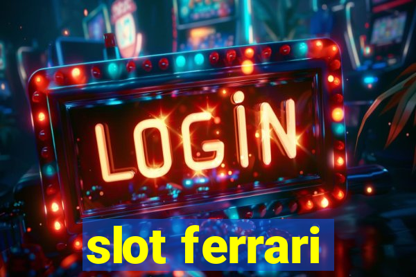 slot ferrari