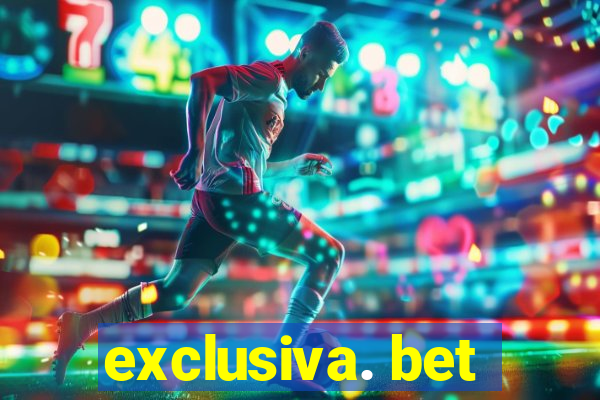 exclusiva. bet