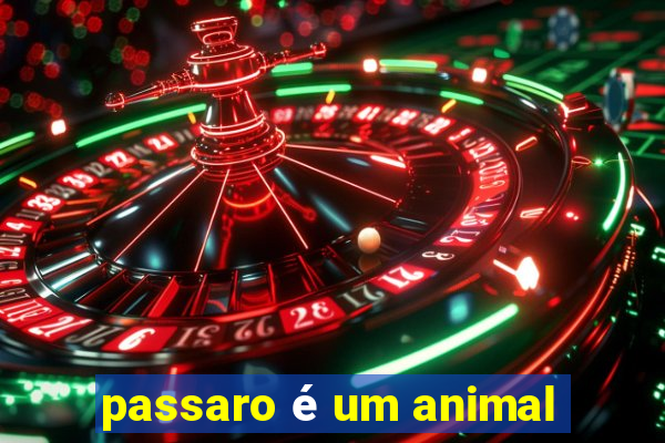 passaro é um animal