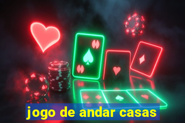 jogo de andar casas