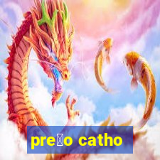 pre莽o catho