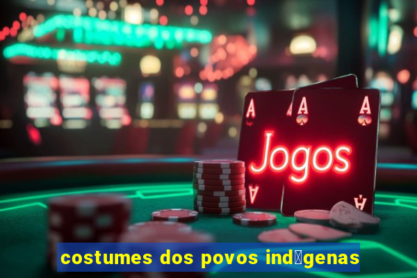 costumes dos povos ind铆genas