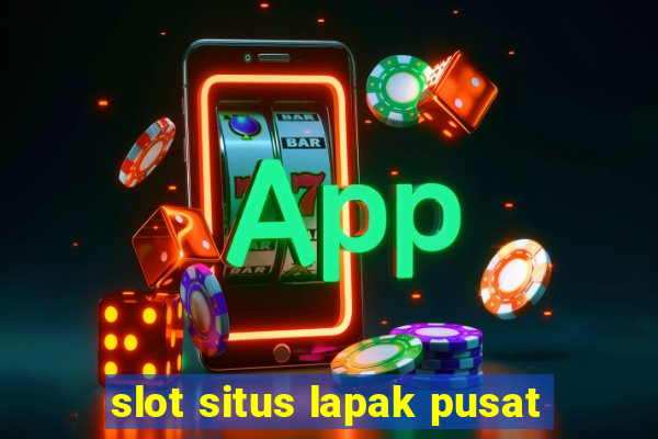 slot situs lapak pusat