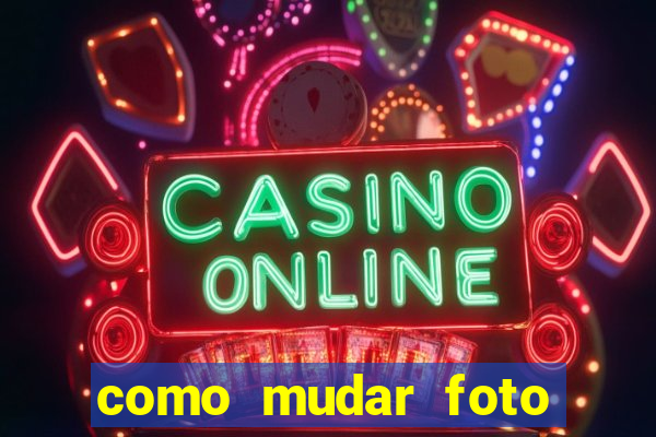 como mudar foto party poker