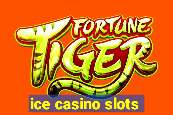 ice casino slots