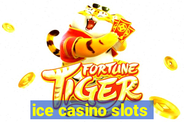 ice casino slots