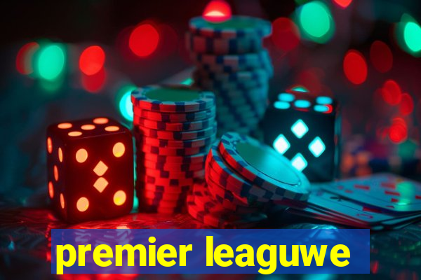 premier leaguwe