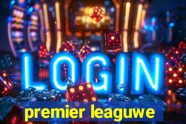 premier leaguwe