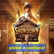 pixbet é confiavel