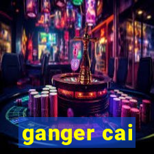 ganger cai