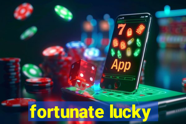 fortunate lucky