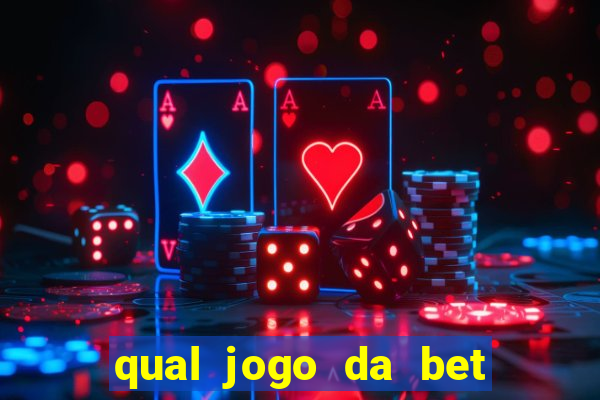 qual jogo da bet da mais dinheiro