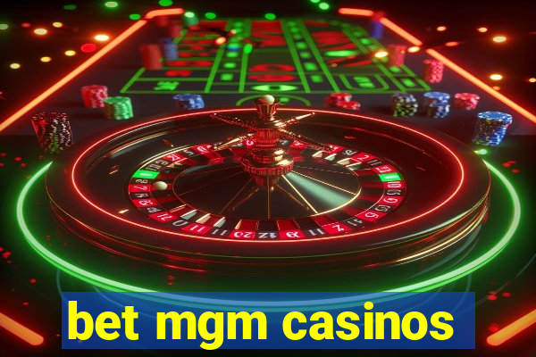 bet mgm casinos