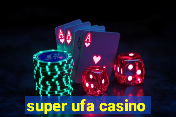 super ufa casino