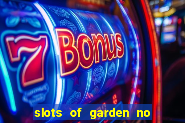 slots of garden no deposit bonus